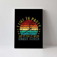 I Like To Party And By Party I Mean Cross Stitch Funny Retro Canvas