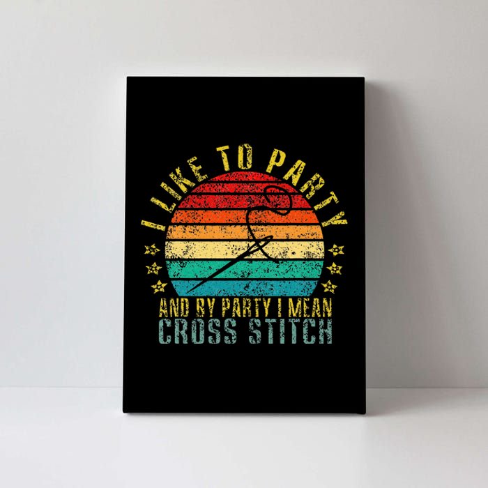 I Like To Party And By Party I Mean Cross Stitch Funny Retro Canvas