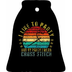 I Like To Party And By Party I Mean Cross Stitch Funny Retro Ceramic Bell Ornament