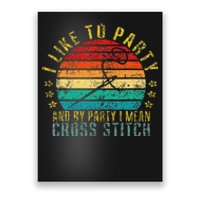 I Like To Party And By Party I Mean Cross Stitch Funny Retro Poster