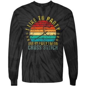 I Like To Party And By Party I Mean Cross Stitch Funny Retro Tie-Dye Long Sleeve Shirt