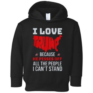 I Love Trump Because He Pisses Off The People I CanT Stand Toddler Hoodie