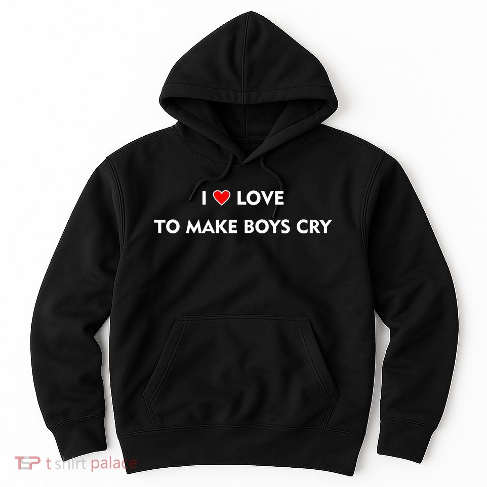 I Love To Make Boys Cry Funny Heart Hoodie