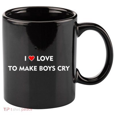 I Love To Make Boys Cry Funny Heart 11oz C Handle Ceramic Mug
