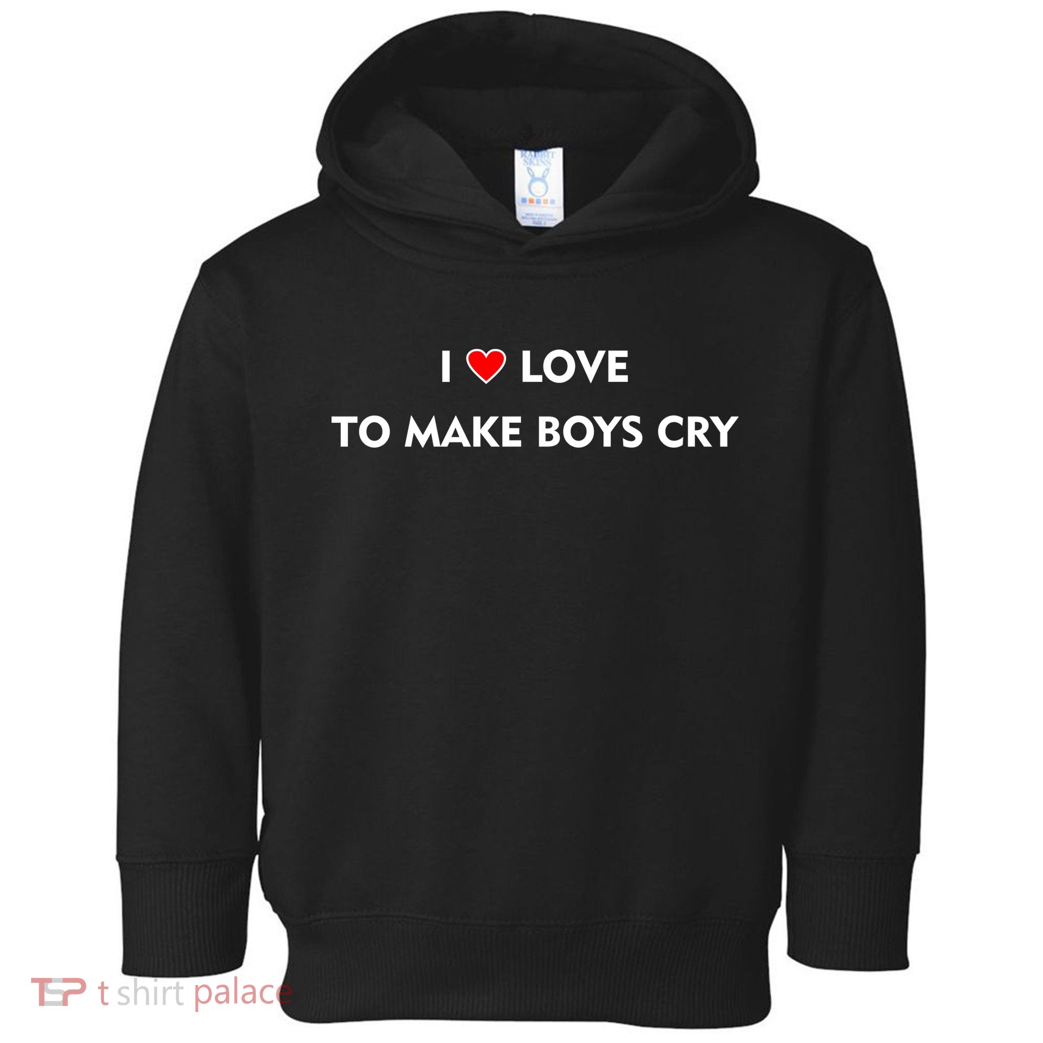 I Love To Make Boys Cry Funny Heart Toddler Hoodie