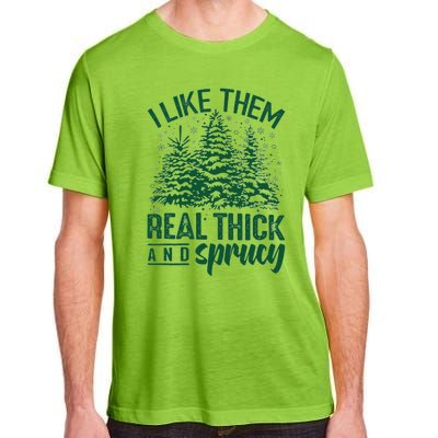 I Like Them Real Thick And Sprucey Funny Christmas Tree Gift Adult ChromaSoft Performance T-Shirt