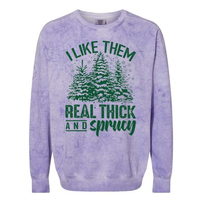 I Like Them Real Thick And Sprucey Funny Christmas Tree Gift Colorblast Crewneck Sweatshirt