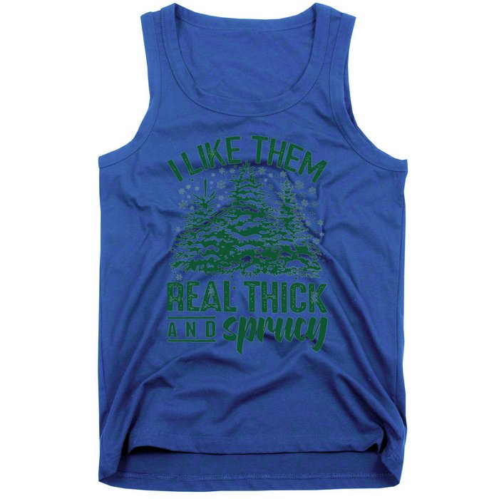 I Like Them Real Thick And Sprucey Funny Christmas Tree Gift Tank Top