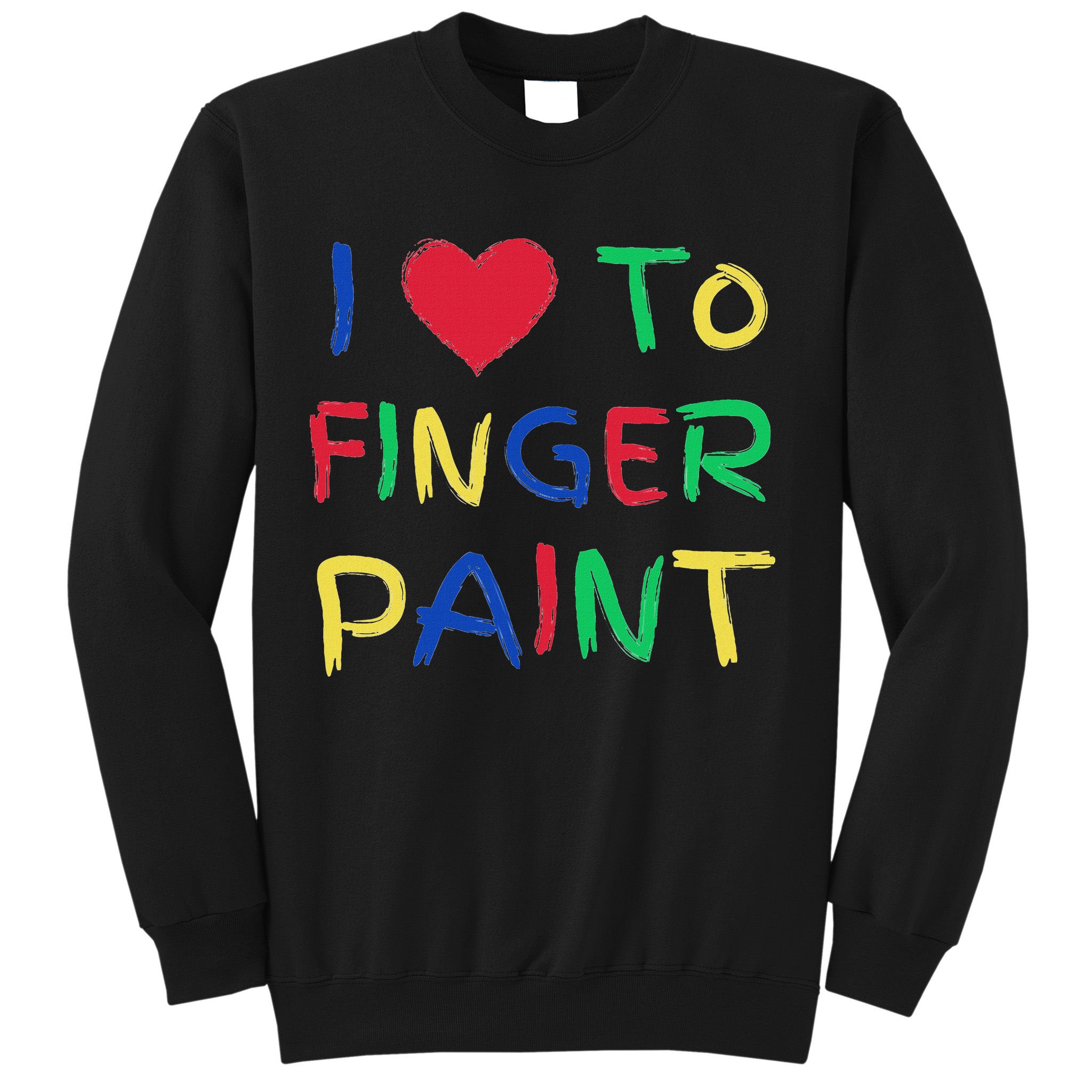 I Love To Finger Paint Couple Valentine Day Cute Heart Love Sweatshirt