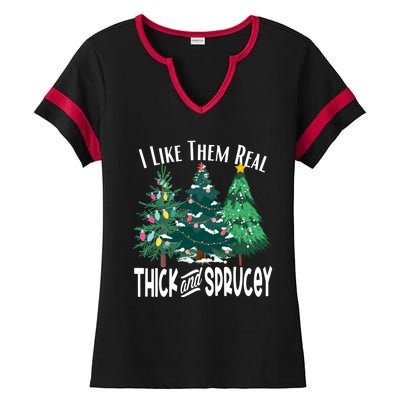 I Like Them Real Thick And Sprucey Funny Christmas Trees Gag Ladies Halftime Notch Neck Tee