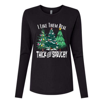 I Like Them Real Thick And Sprucey Funny Christmas Trees Gag Womens Cotton Relaxed Long Sleeve T-Shirt