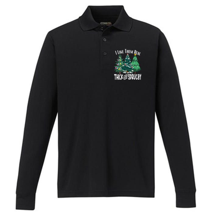 I Like Them Real Thick And Sprucey Funny Christmas Trees Gag Performance Long Sleeve Polo