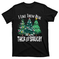 I Like Them Real Thick And Sprucey Funny Christmas Trees Gag T-Shirt