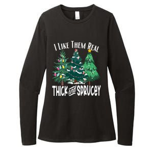 I Like Them Real Thick And Sprucey Funny Christmas Trees Gag Womens CVC Long Sleeve Shirt