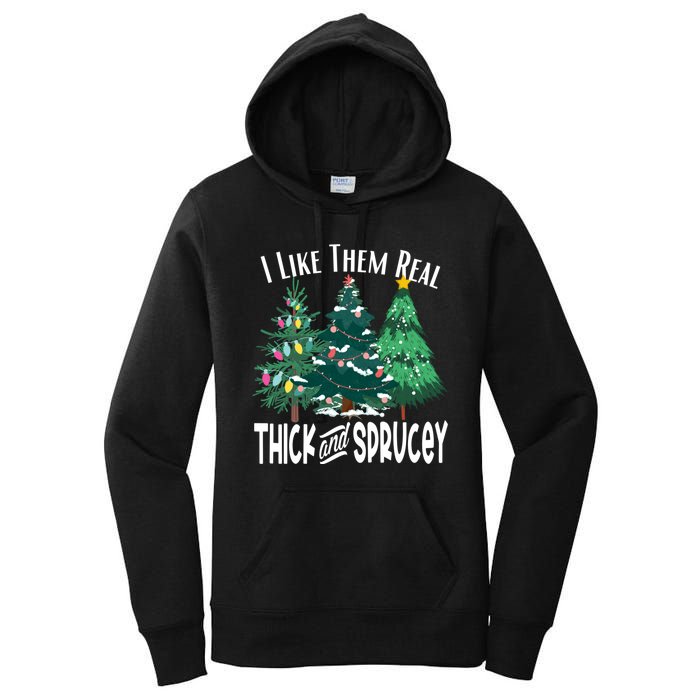 I Like Them Real Thick And Sprucey Funny Christmas Trees Gag Women's Pullover Hoodie