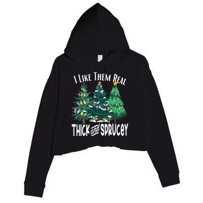 I Like Them Real Thick And Sprucey Funny Christmas Trees Gag Crop Fleece Hoodie