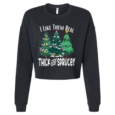 I Like Them Real Thick And Sprucey Funny Christmas Trees Gag Cropped Pullover Crew