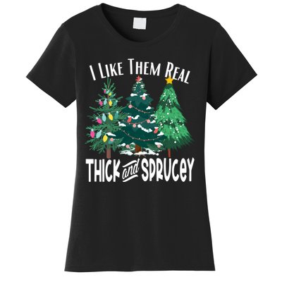 I Like Them Real Thick And Sprucey Funny Christmas Trees Gag Women's T-Shirt