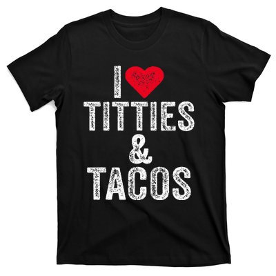 I Love Titties And Tacos Heart Funny Adult Phone Accessory T-Shirt