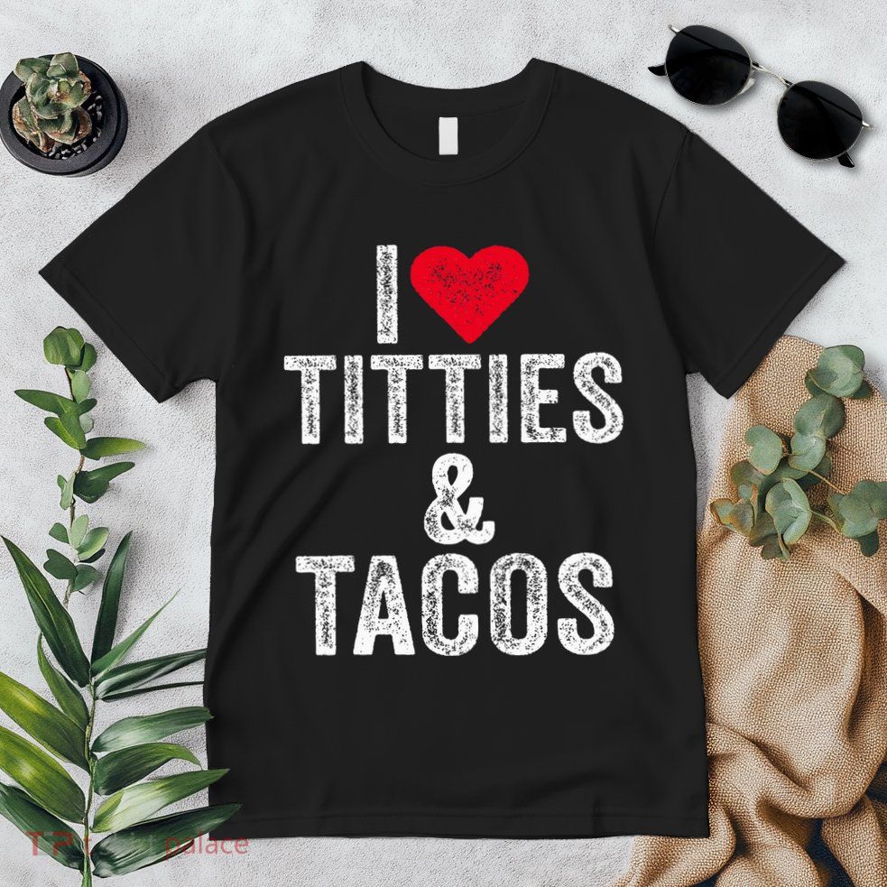 I Love Titties And Tacos Heart Funny Adult Phone Accessory Premium T-Shirt