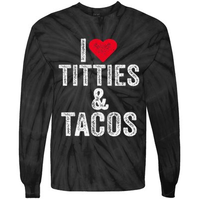 I Love Titties And Tacos Heart Funny Adult Phone Accessory Tie-Dye Long Sleeve Shirt