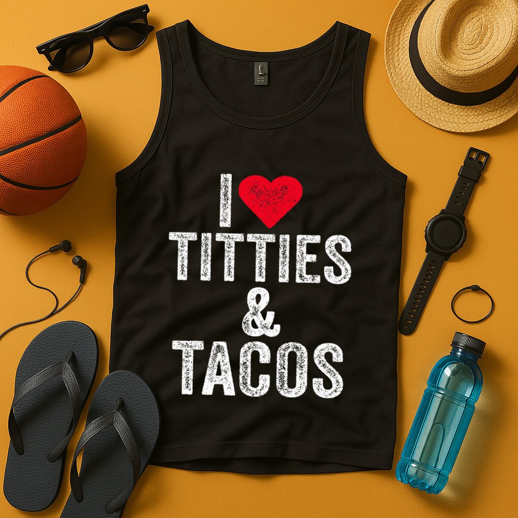 I Love Titties And Tacos Heart Funny Adult Phone Accessory Tank Top