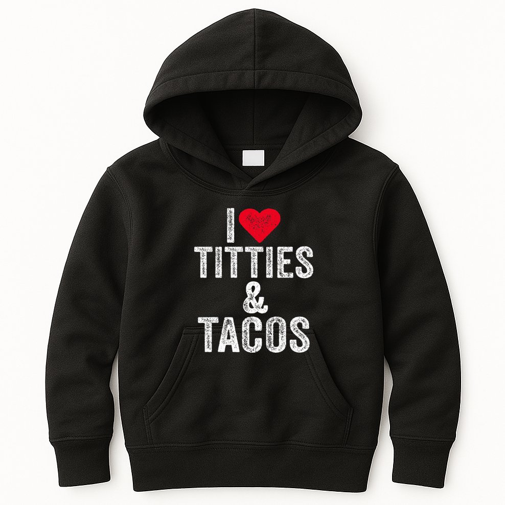 I Love Titties And Tacos Heart Funny Adult Phone Accessory Kids Hoodie