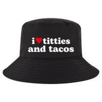 I Love Titties And Tacos Funny Cool Comfort Performance Bucket Hat