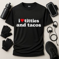 I Love Titties And Tacos Funny Cooling Performance Crew T-Shirt