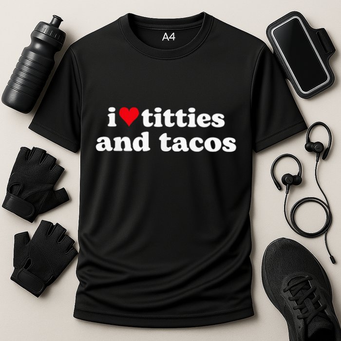 I Love Titties And Tacos Funny Cooling Performance Crew T-Shirt