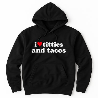 I Love Titties And Tacos Funny Hoodie