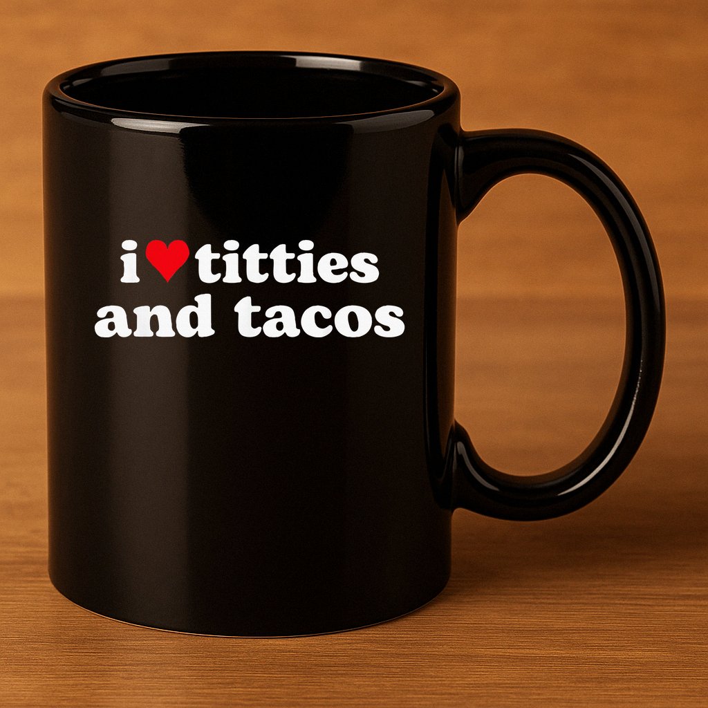 I Love Titties And Tacos Funny 11oz C Handle Ceramic Mug