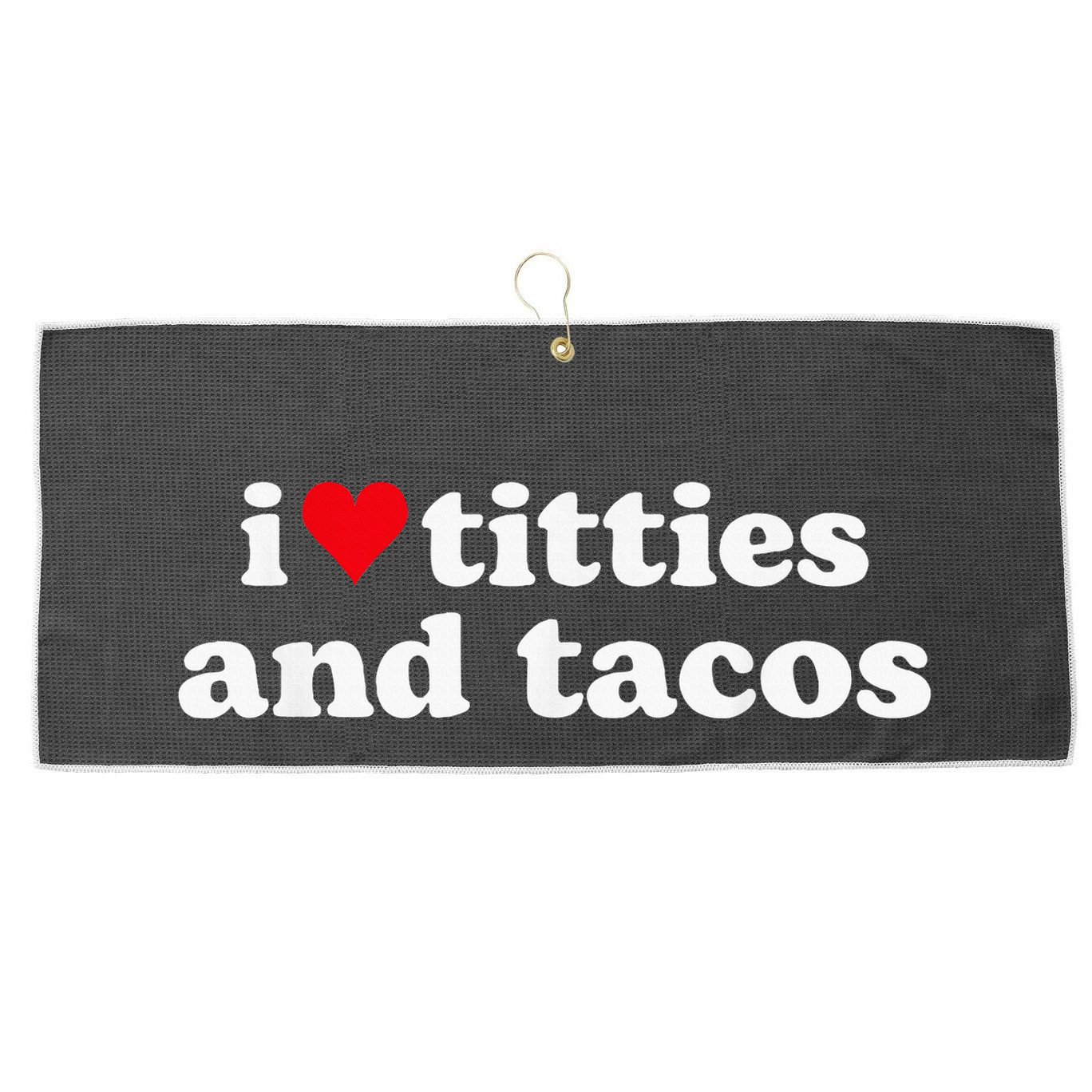 I Love Titties And Tacos Funny Large Microfiber Waffle Golf Towel