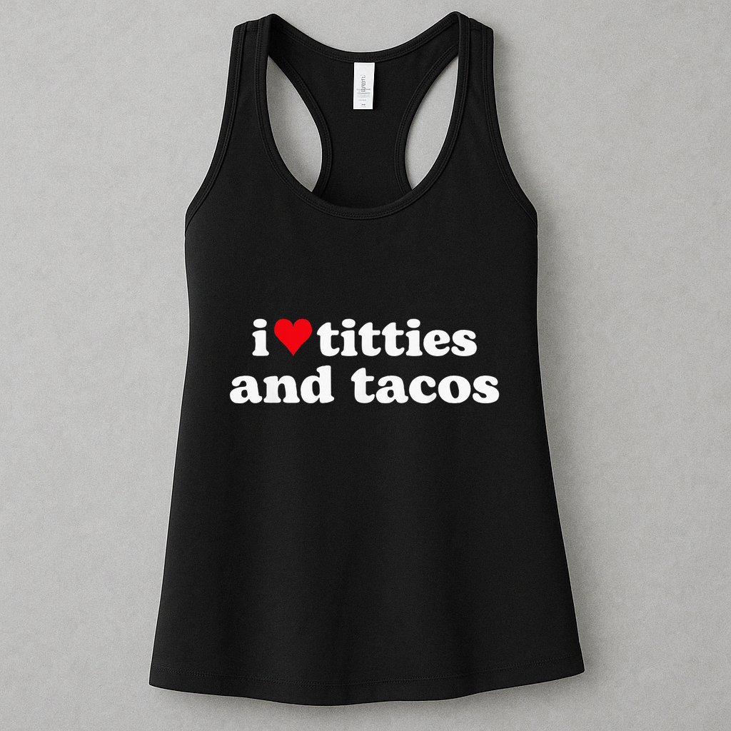 I Love Titties And Tacos Funny Womens Tank Top
