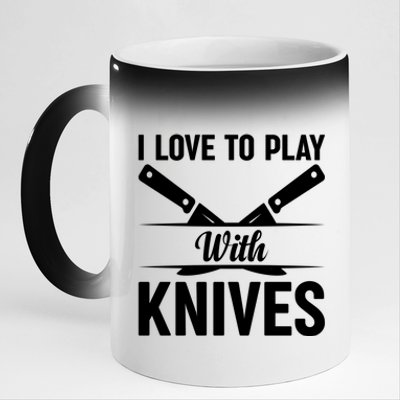 I Love To Play With Knives Kitchen Tools Culinary Chef Cooks Gift 11oz Black Color Changing Mug