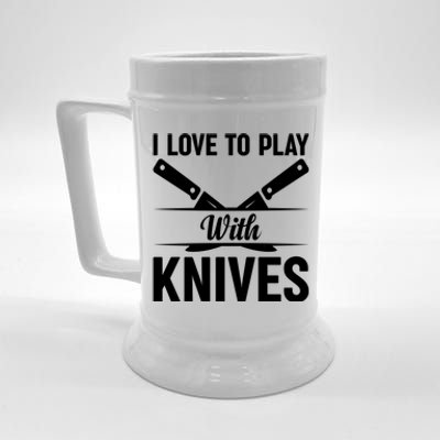 I Love To Play With Knives Kitchen Tools Culinary Chef Cooks Gift Beer Stein