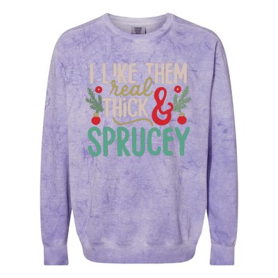 I Like Them Real Thick And Sprucey Cute Christmas Colorblast Crewneck Sweatshirt