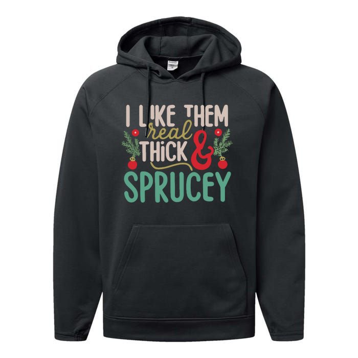 I Like Them Real Thick And Sprucey Cute Christmas Performance Fleece Hoodie