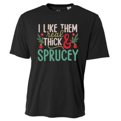 I Like Them Real Thick And Sprucey Cute Christmas Cooling Performance Crew T-Shirt