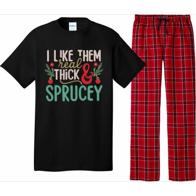 I Like Them Real Thick And Sprucey Cute Christmas Pajama Set