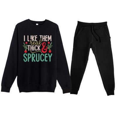 I Like Them Real Thick And Sprucey Cute Christmas Premium Crewneck Sweatsuit Set