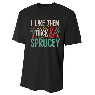 I Like Them Real Thick And Sprucey Cute Christmas Performance Sprint T-Shirt