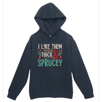 I Like Them Real Thick And Sprucey Cute Christmas Urban Pullover Hoodie