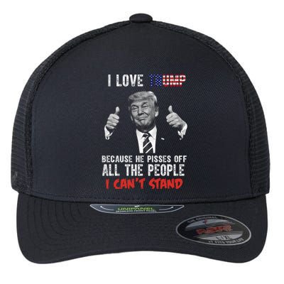 I Love Trump Because He Pisses Off All The People I Can’T Stand Funny Flexfit Unipanel Trucker Cap