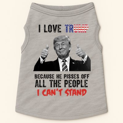 I Love Trump Because He Pisses Off All The People I Can’T Stand Funny Doggie Tank