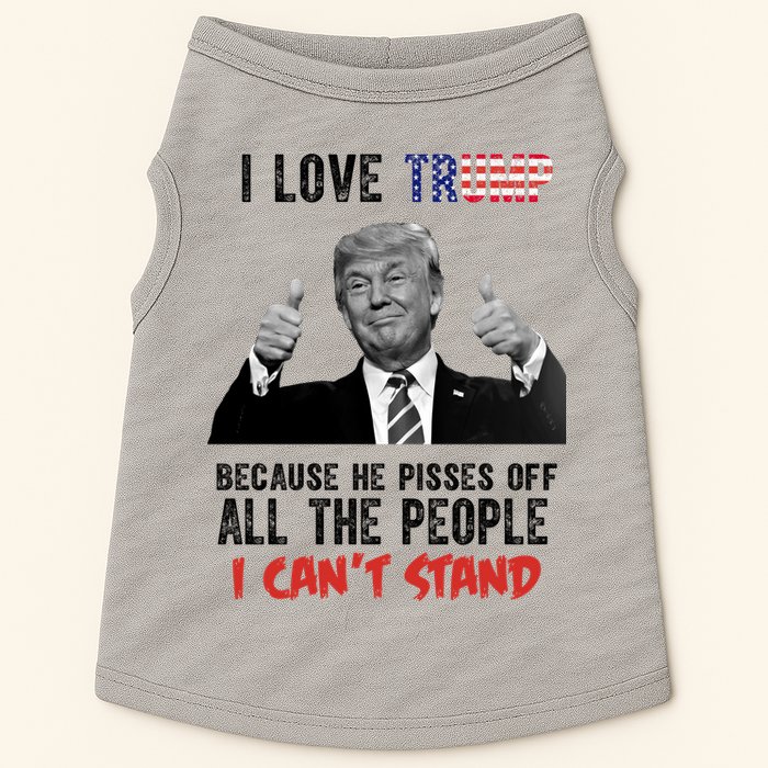 I Love Trump Because He Pisses Off All The People I Can’T Stand Funny Doggie Tank