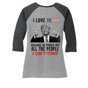 I Love Trump Because He Pisses Off All The People I Can’T Stand Funny Women's Tri-Blend 3/4-Sleeve Raglan Shirt