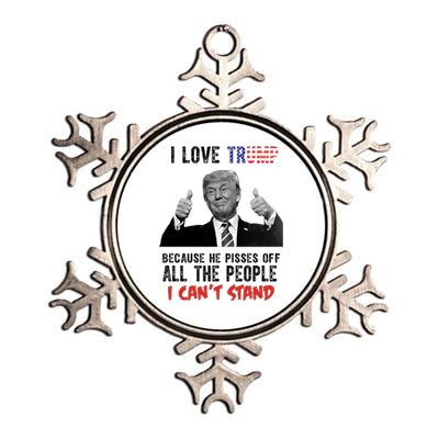 I Love Trump Because He Pisses Off All The People I Can’T Stand Funny Metallic Star Ornament