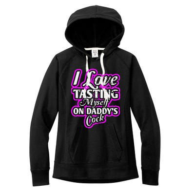 I Love Tasting Myself On Daddys Cock Sexy BDSM DDLG ABDL Women's Fleece Hoodie