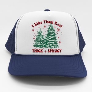 I Like Them Real Thick And Sprucey Christmas Tree Funny Xmas Cute Gift Trucker Hat